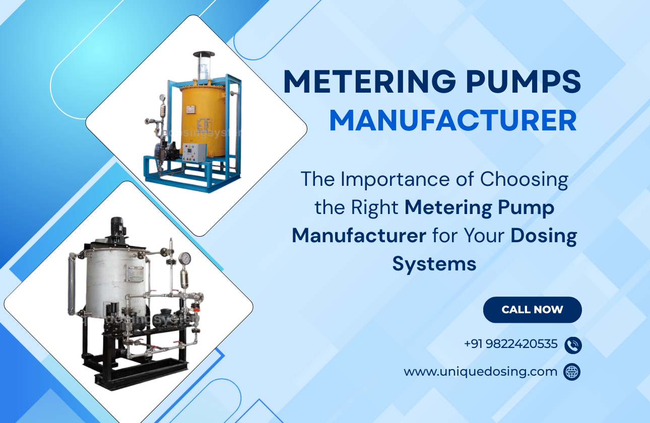The Importance of Choosing the Right Metering Pump Manufacturer for Your Dosing Systems